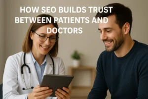 How SEO Builds Trust Between Patients and Doctors
