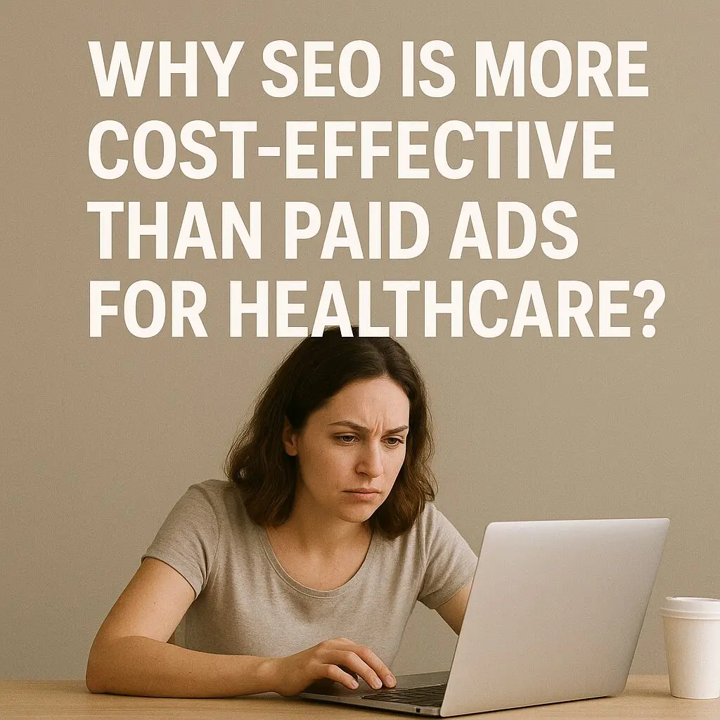Why SEO Is More Cost-Effective Than Paid Ads for Healthcare?